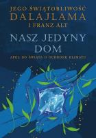 Nasz jedyny dom. Autor: Dalajlama, Franz Alt. SmakLiter.pl Okładka książki Nasz jedyny dom
