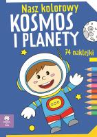 Okładka książki Nasz kolorowy Kosmos i planety z naklejkami