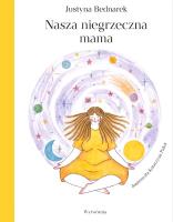 Nasza niegrzeczna mama. Autor: Justyna Bednarek. SmakLiter.pl Okładka książki Nasza niegrzeczna mama