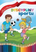 Nasza Polska. Dyscypliny sportu. Autor:   Praca zbiorowa. SmakLiter.pl Okładka książki Nasza Polska. Dyscypliny sportu