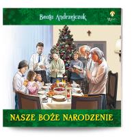 Nasze Boże Narodzenie. Autor: Beata Andrzejczuk. SmakLiter.pl Okładka książki Nasze Boże Narodzenie