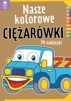 Okładka książki Nasze kolorowe Ciężarówki z naklejkami