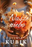 Nasze niebo. Autor: Sylwia Kubik. SmakLiter.pl Okładka książki Nasze niebo