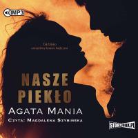Nasze piekło - Audiobook. Autor: Agata Mania. SmakLiter.pl Okładka książki Nasze piekło - Audiobook