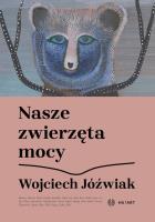 Nasze zwierzęta mocy. Autor: Wojciech Jóżwiak. SmakLiter.pl Okładka książki Nasze zwierzęta mocy
