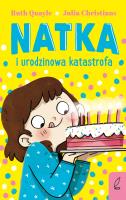 Natka i urodzinowa katastrofa. Tom 5. Autor: Quayle Ruth. SmakLiter.pl Okładka książki Natka i urodzinowa katastrofa. Tom 5