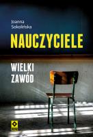 Nauczyciele. Wielki zawód. Autor: Sokolińska Joanna. SmakLiter.pl Okładka książki Nauczyciele. Wielki zawód