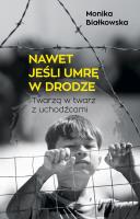 Nawet jeśli umrę w drodze. Autor: MONIKA BIAŁKOWSKA. SmakLiter.pl Okładka książki Nawet jeśli umrę w drodze