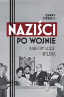Okładka książki Naziści po wojnie. Kariery ludzi Hitlera