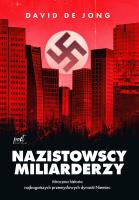Nazistowscy miliarderzy: Mroczna historia najbogatszych przemysłowych dynastii Niemiec. Autor: de Jong David. SmakLiter.pl Okładka książki Nazistowscy miliarderzy: Mroczna historia najbogatszych przemysłowych dynastii Niemiec