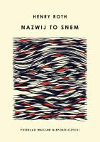 Nazwij to snem. Autor: Henry Roth. SmakLiter.pl Okładka książki Nazwij to snem