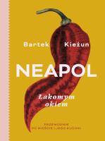Neapol łakomym okiem. Autor: Bartek Kieżun. SmakLiter.pl Okładka książki Neapol łakomym okiem