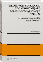 Negocjacje z organami podatkowymi jako forma rozwiązywania sporów. Autor: Filipczyk Hanna. SmakLiter.pl Okładka książki Negocjacje z organami podatkowymi jako forma rozwiązywania sporów