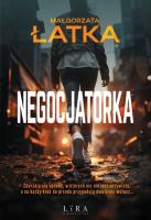 Negocjatorka. Autor: Łatka Małgorzata. SmakLiter.pl Okładka książki Negocjatorka