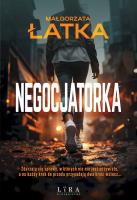 Negocjatorka. Autor: Łatka Małgorzata. SmakLiter.pl Okładka książki Negocjatorka