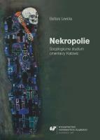 Nekropolie. Socjologiczne studium cmentarzy.... Autor: Lewicka Barbara. SmakLiter.pl Okładka książki Nekropolie. Socjologiczne studium cmentarzy...
