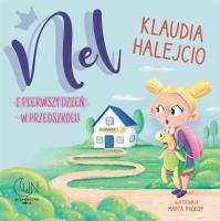 Nel i pierwszy dzień w przedszkolu. Autor: Klaudia Halejcio. SmakLiter.pl Okładka książki Nel i pierwszy dzień w przedszkolu