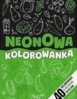 Neonowa kolorowanka zielona. Autor:   Praca zbiorowa. SmakLiter.pl Okładka książki Neonowa kolorowanka zielona