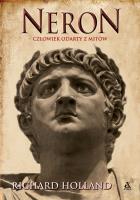 Neron. Człowiek odarty z mitów. Autor: Holland Richard. SmakLiter.pl Okładka książki Neron. Człowiek odarty z mitów