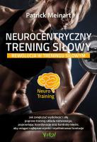 Neurocentryczny trening siłowy. Rewolucja w treningu siłowym. Autor: Patrick Meinart. SmakLiter.pl Okładka książki Neurocentryczny trening siłowy. Rewolucja w treningu siłowym