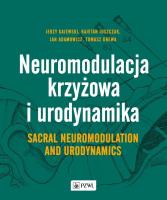 Okładka książki Neuromodulacja krzyżowa i Urodynamika Sacral Neuromodulation and Urodynamics