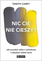 Okładka książki Nic cię nie cieszy? Jak poradzić sobie z anhedonią