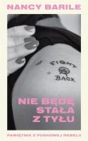 Okładka książki Nie będę stała z tyłu Pamiętnik z punkowej rebelii