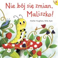 Nie bój się zmian, MaLiszko!. Autor: HOLLIE HUGHES, Nila Aye. SmakLiter.pl Okładka książki Nie bój się zmian, MaLiszko!