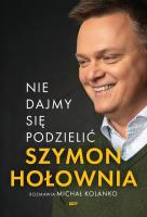 Nie dajmy się podzielić. Autor: Szymon Hołownia, Michał Kolanko. SmakLiter.pl Okładka książki Nie dajmy się podzielić