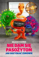 Nie dam się pasożytom. Jak odzyskać zdrowie?. Autor: Wojciech Ozimek. SmakLiter.pl Okładka książki Nie dam się pasożytom. Jak odzyskać zdrowie?