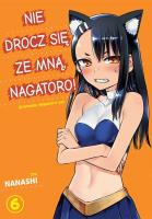 Nie drocz się ze mną, Nagatoro! Tom 6. Autor: Nanashi. SmakLiter.pl Okładka książki Nie drocz się ze mną, Nagatoro! Tom 6