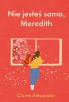 Nie jesteś sama, Meredith. Autor: Alexander Claire. SmakLiter.pl Okładka książki Nie jesteś sama, Meredith