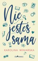 Nie jesteś sama. Autor: KAROLINA WINIARSKA. SmakLiter.pl Okładka książki Nie jesteś sama