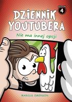 Nie ma innej opcji. Dziennik Youtubera. Tom 4. Autor: Emerson Marcus. SmakLiter.pl Okładka książki Nie ma innej opcji. Dziennik Youtubera. Tom 4