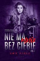 Nie ma mnie bez Ciebie. Autor: Ewa Pirce. SmakLiter.pl Okładka książki Nie ma mnie bez Ciebie
