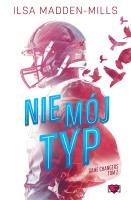 Nie mój typ. Game Changers. Tom 2. Autor: Madden-Mills Ilsa. SmakLiter.pl Okładka książki Nie mój typ. Game Changers. Tom 2