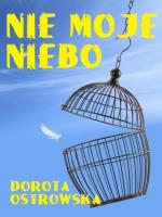 Nie moje niebo. Autor: Ostrowska Dorota. SmakLiter.pl Okładka książki Nie moje niebo