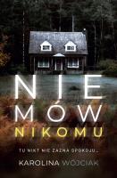 Nie mów nikomu. Autor: Wójciak Karolina. SmakLiter.pl Okładka książki Nie mów nikomu