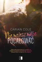 Nie możesz mnie pocałować. Autor: Carian Cole. SmakLiter.pl Okładka książki Nie możesz mnie pocałować