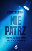 Nie Patrz. Autor: Konefał Andrzej. SmakLiter.pl Okładka książki Nie Patrz