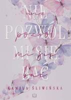 Nie pozwól mi się bać. Autor: Śliwińska Kamila. SmakLiter.pl Okładka książki Nie pozwól mi się bać