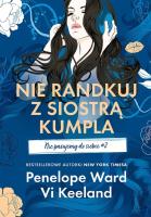 Nie randkuj z siostrą kumpla. Nie pasujemy do siebie. Tom 2. Autor: Vi Keeland, Penelope Ward. SmakLiter.pl Okładka książki Nie randkuj z siostrą kumpla. Nie pasujemy do siebie. Tom 2