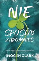 Nie sposób zapomnieć. Autor: Imogen Clark, Anna Pliś. SmakLiter.pl Okładka książki Nie sposób zapomnieć