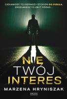 Nie twój interes. Autor: Marzena Hryniszak. SmakLiter.pl Okładka książki Nie twój interes