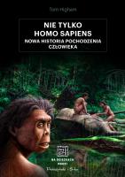 Nie tylko Homo sapiens. Autor: Higham Tom. SmakLiter.pl Okładka książki Nie tylko Homo sapiens
