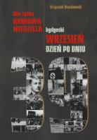 Nie tylko Krwawa Niedziela Bydgoski wrzesień dzień po dniu. Autor: Drozdowski Krzysztof. SmakLiter.pl Okładka książki Nie tylko Krwawa Niedziela Bydgoski wrzesień dzień po dniu