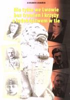 Nie tylko we Lwowie bez trumien i krzyży.... Autor: Aleksander Szumański. SmakLiter.pl Okładka książki Nie tylko we Lwowie bez trumien i krzyży...