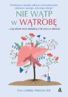 Nie wątp w wątrobę ...a jej ukryte moce dodadzą,,,. Autor: prof. Gabriel Perlemuter. SmakLiter.pl Okładka książki Nie wątp w wątrobę ...a jej ukryte moce dodadzą,,,