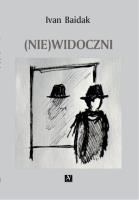 (Nie)widoczni. Autor: Ivan Baidak. SmakLiter.pl Okładka książki (Nie)widoczni