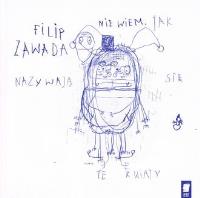 Nie wiem jak nazywają się te kwiaty. Autor: Zawada Filip. SmakLiter.pl Okładka książki Nie wiem jak nazywają się te kwiaty